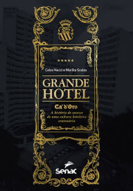 Title: Grande hotel Ca'd'oro: a história de sucesso de uma cultura hoteleira centenária, Author: Celso Nucci