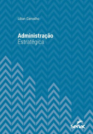 Title: Administração estratégica, Author: Lilian Carvalho