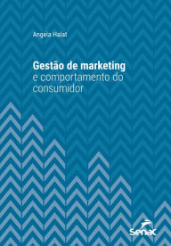Title: Gestão de marketing e comportamento do consumidor, Author: Angela Halat