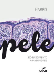 Title: Pele: Do nascimento à maturidade, Author: Maria Inês Nogueira de Camargo Harris