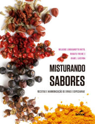 Title: Misturando sabores: receitas e harmonização de ervas e especiarias, Author: Nelusko Linguanotto Neto