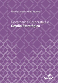 Title: Governança corporativa e gestão estratégica, Author: Patricia Campos Pavan Baptista