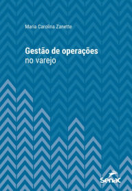 Title: Gestão de operações no varejo, Author: Maria Carolina Zanette