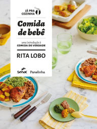Title: Comida de bebê: uma introdução à comida de verdade, Author: Rita Lobo