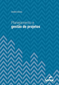 Title: Planejamento e gestão de projetos, Author: André Alves