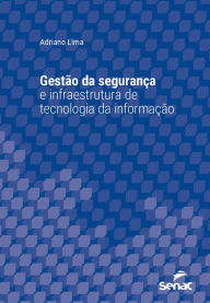 Title: Gestão da segurança e infraestrutura de tecnologia da informação, Author: Adriano Lima