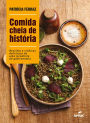 Comida cheia de história: Receitas e crônicas deliciosas de uma jornalista de gastronomia