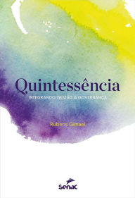 Title: Quintessência: integrando gestão & governança, Author: Rubens Gimael