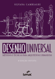 Title: Desenho universal: métodos e técnicas para arquitetos e urbanistas, Author: Silvana Cambiaghi