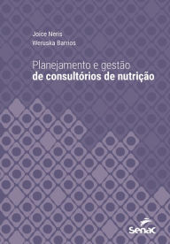 Title: Planejamento e gestão de consultórios de nutrição, Author: Joice Neris