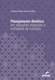 Title: Planejamento dietético em situações especiais e softwares de nutrição, Author: Janaína Paula Costa da Silva