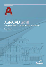 Title: AutoCAD 2018: projetos em 2D e recursos adicionais, Author: Rosa Katori