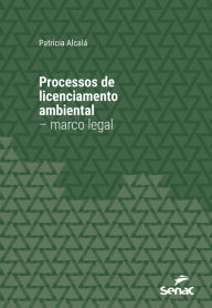 Title: Processos de licenciamento ambiental - marco legal, Author: Patricia Alcalá