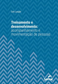 Title: Treinamento e desenvolvimento: acompanhamento e movimentação, Author: Celi Langhi