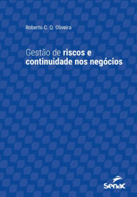 Title: Gestão de riscos e continuidade nos negócios, Author: Roberto C. Q. Oliveira