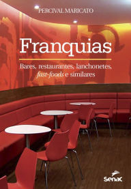 Title: Franquias: Bares, restaurantes, lanchonetes, fast-foods e similares, Author: Percival Maricato