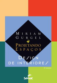 Title: Projetando espaços: design de interiores, Author: Miriam Gurgel