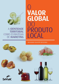 Title: O valor global do produto local: A identidade territorial como estratégia de marketing, Author: Rogerio Raupp Ruschel