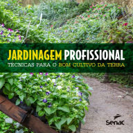 Title: Jardinagem profissional: Técnicas para o bom cultivo da terra, Author: Departamento Nacional do Serviço Nacional Aprendiz Comercial