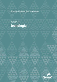 Title: Arte e tecnologia, Author: Rodrigo Esteves de Lima-Lopes