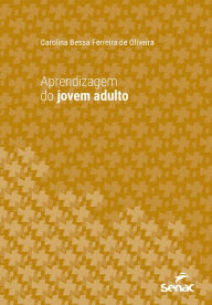 Title: Aprendizagem do jovem adulto, Author: Carolina Bessa Ferreira de Oliveira