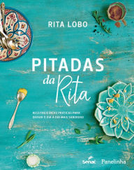 Title: Pitadas da Rita: Receitas e dicas práticas para deixar o dia a dia mais saboroso, Author: Rita Lobo
