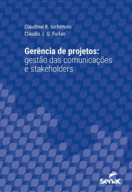 Title: Gerência de projetos: gestão das comunicações e stakeholders, Author: Claudinei K. Iochimoto