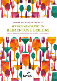 Title: Serviço memorável em alimentos e bebidas, Author: Debora Kucher