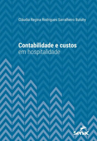 Title: Contabilidade e custos em hospitalidade, Author: Cláudia Regina Rodrigues Sarralheiro Butuhy