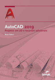 Title: AutoCAD 2019: projetos em 2D e recursos adicionais, Author: Rosa Katori
