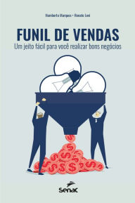 Title: Funil de vendas: um jeito fácil para você realizar bons negócios, Author: Humberto Marques