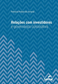 Title: Relações com investidores e governança corporativa, Author: Patricia Probst do Amaral