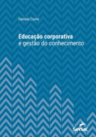 Title: Educação corporativa e gestão do conhecimento, Author: Daniela Conte