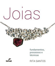 Title: Joias: Fundamentos, processos e técnicas, Author: Rita Santos