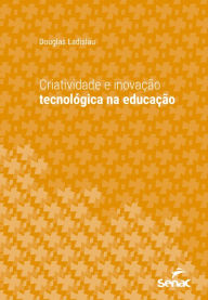 Title: Criatividade e inovação tecnológica na educação, Author: Douglas Ladislau
