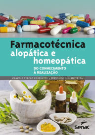 Title: Farmacotécnica alopática e homeopática: do conhecimento à realização, Author: Claudia Tereza Caresatto