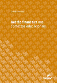 Title: Gestão financeira nos contextos educacionais, Author: Cidinha Antero