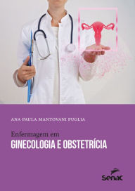 Title: Enfermagem em ginecologia e obstetrícia, Author: Ana Paula Mantovani Puglia