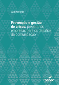 Title: Prevenção e gestão de crises: preparando empresas para os desafios da comunicação, Author: Luís Indriunas