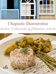 Title: Chapada diamantina: culinária & história, Author: Senac. Departamento Nacional