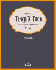 Title: Finger food: sabor e sofisticação em miniporções, Author: André Leite