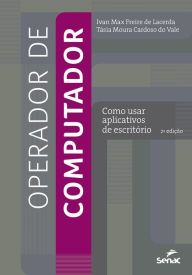 Title: Operador de computador: Como usar aplicativos de escritório, Author: Ivan Max Freire de Lacerda
