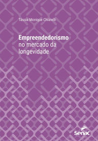 Title: Empreendedorismo no mercado da longevidade, Author: Tássia Monique Chiarelli