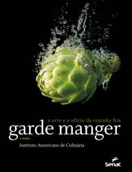 Title: Garde manger: a arte e o ofício da cozinha fria, Author: The Culinary Institute of America