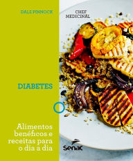 Title: Chef medicinal: diabetes: alimentos benéficos e receitas para o dia a dia, Author: Dale Pinnock