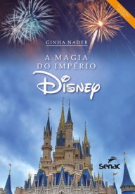 Title: A magia do império Disney, Author: Ginha Nader