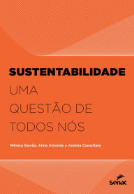Title: Sustentabilidade: uma questão de todos nós, Author: Mônica Serrão