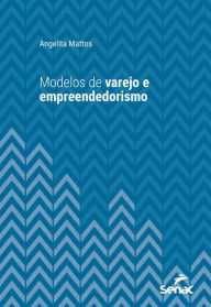 Title: Modelos de varejo e empreendedorismo, Author: Angelita Mattos
