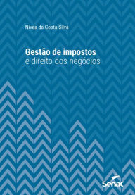 Title: Gestão de impostos e direito dos negócios, Author: Nivea da Costa Silva