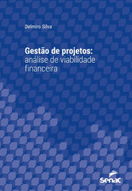 Title: Gestão de projetos: Análise de viabilidade financeira, Author: Delmiro Silva